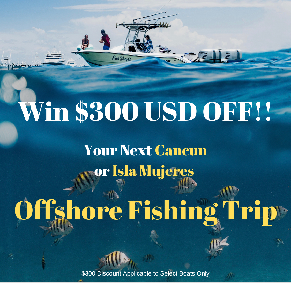 $300 (1) Monthly Cancun fishing sweepstakes prize: $300 off fishing charters. Enter for a chance to win and enjoy an unforgettable fishing experience.